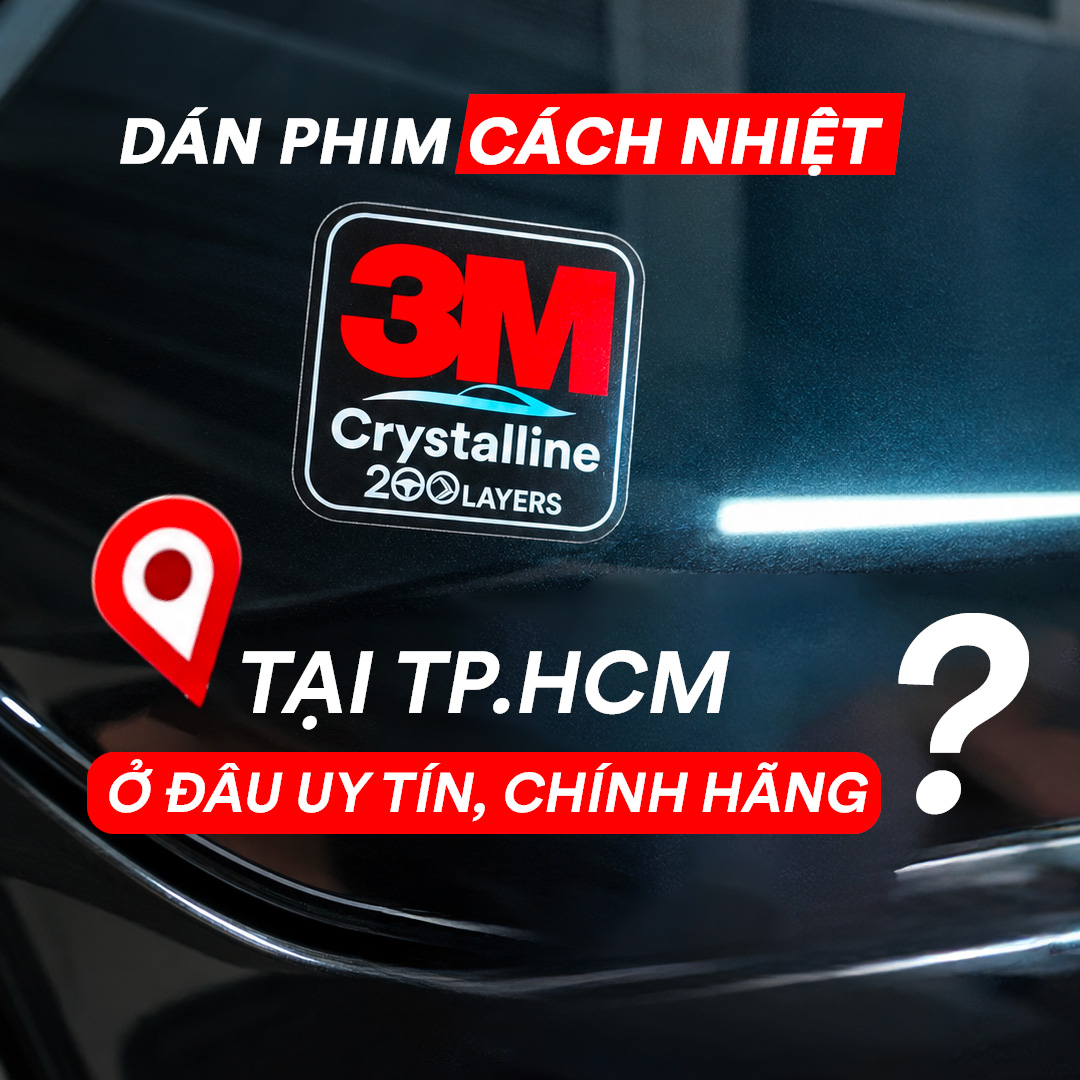 Dán Phim Cách Nhiệt 3M Tại TP.HCM Ở Đâu Uy Tín, Chính Hãng?