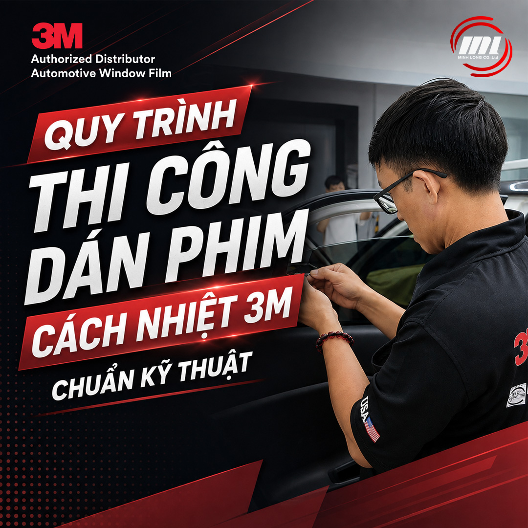 Quy Trình Thi Công Dán Phim Cách Nhiệt 3M Chuẩn Kỹ Thuật